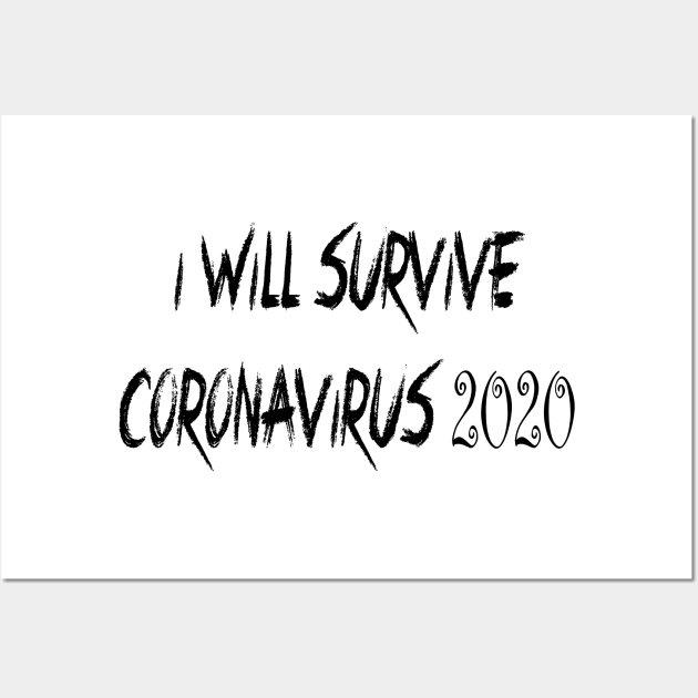 I Will Survive Corona 2020 T-Shirt Wall Art by Shirt Trend